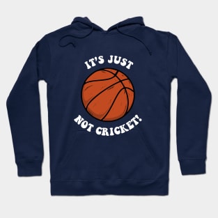 It's Just Not Cricket - Basketball Hoodie